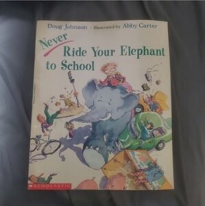 Never ride your elephant to school by Doug Johnson.